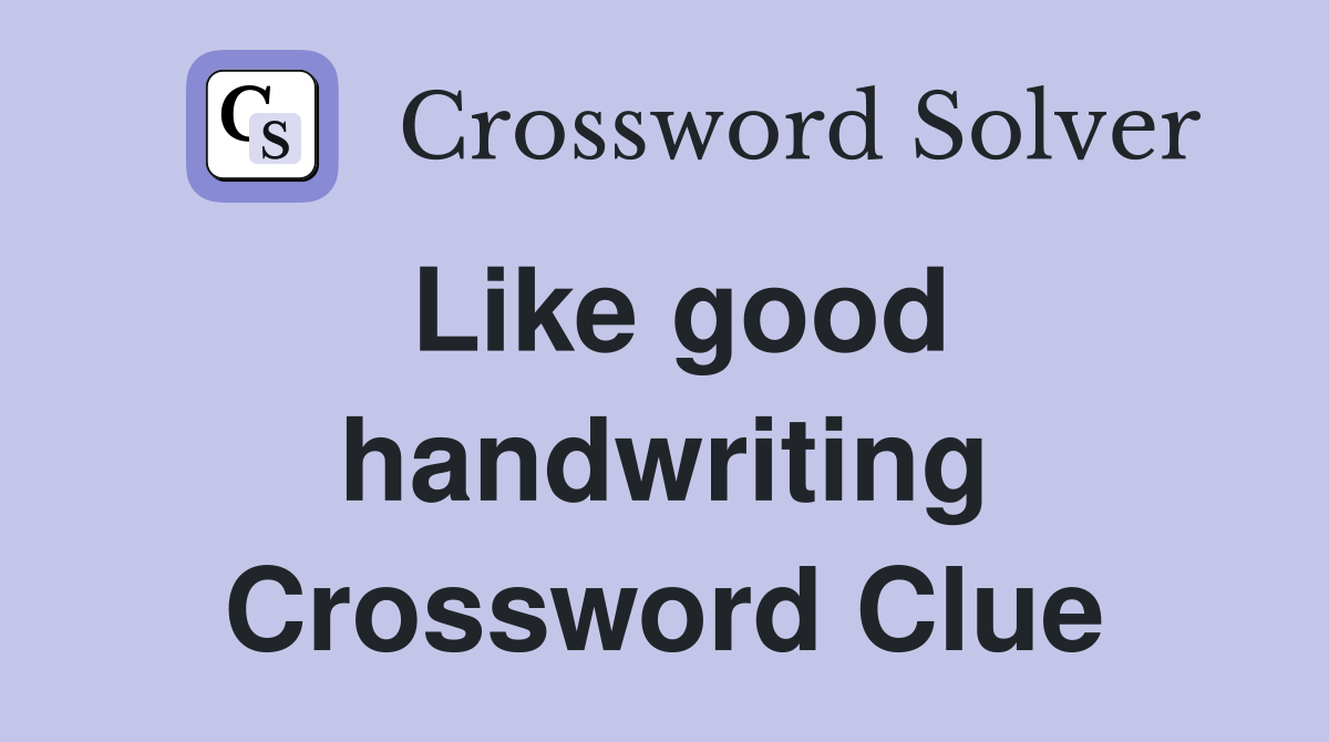 Like good handwriting Crossword Clue Answers Crossword Solver